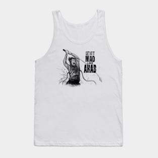 Get At It Mad, Like Ahab Tank Top